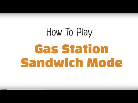 How to Play: Gas Station Sandwich Mode