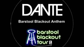 Dante - The Barstool Blackout Anthem