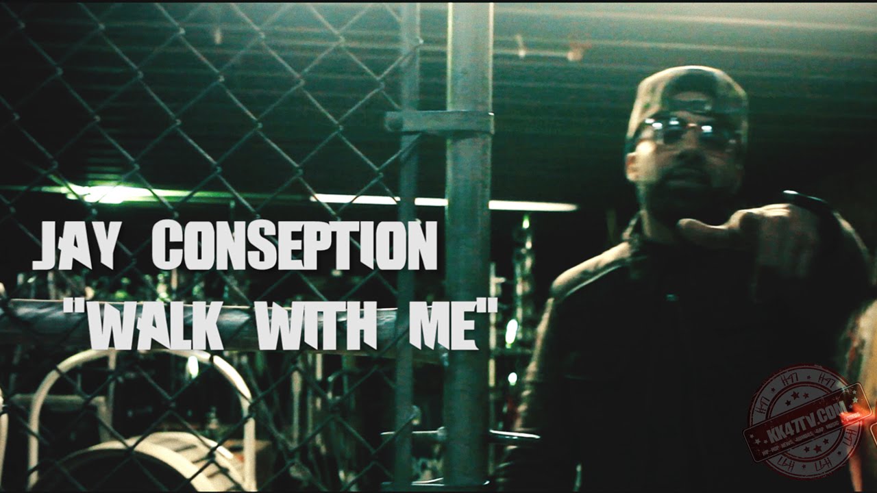KK47 PRESENTS: Jay Conseption " Walk With Me"