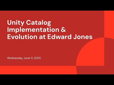 Watch: Unity Catalog Implementation & Evolution at Edward Jones