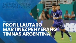 Profil Lautaro Martinez, Penyerang Timnas Argentina untuk Piala Dunia 2022 Qatar