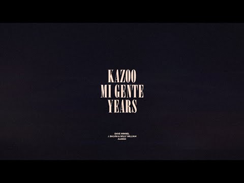 Kazoo / Mi Gente / Years