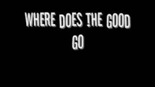 Where does the good go - Tegan and Sara (lyrics)