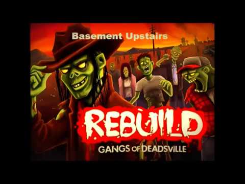 Rebuild 3:Gangs of deadsville Soundtrack: Basement upstairs.