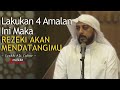 Lakukan 4 Amalan Ini Maka Rezeki Akan Mendatangimu | Ceramah Syekh Ali Jaber