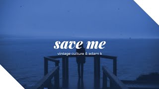 Vintage Culture &amp; Adam K - Save Me (feat. MKLA) [Letra/Legendado]