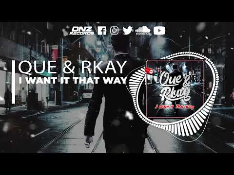 DNZF1147 // QUE & RKAY - I WANT IT THAT WAY (Official Video DNZ RECORDS)