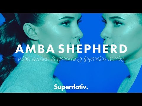 Amba Shepherd 'Wide Awake & Dreaming' (Pyrodox Remix)