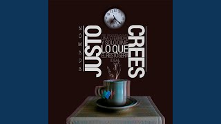 Justo Lo Que Crees