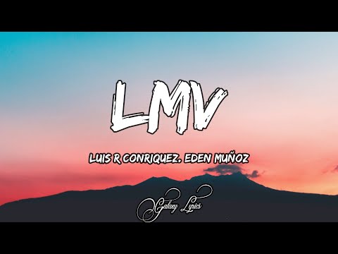 Luis R Conriquez, Eden Muñoz - LMV (LETRAS) 🎵