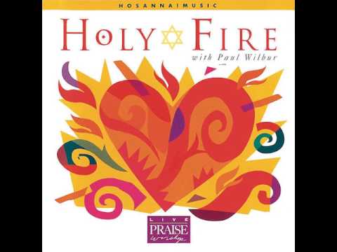 Paul Wilbur - The Fire of Your Love
