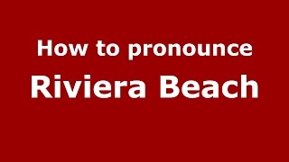 How to pronounce Riviera Beach