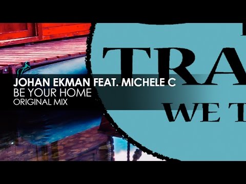 Johan Ekman featuring Michele C - Be Your Home