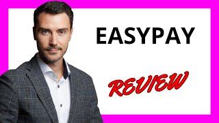 🔥 EasyPay Review: A Convenient and Accessible Payment Solution