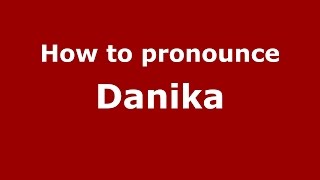 How to pronounce Danika