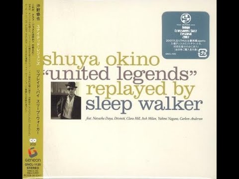 Shuya Okino 'United Legends' Replayed By Sleep Walker CD1