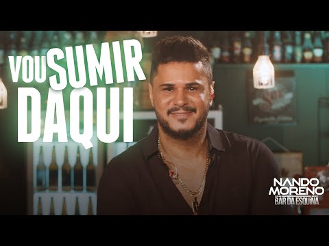 Nando Moreno - VOU SUMIR DAQUI (#Bar da Esquina)