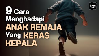 Download lagu 9 Cara Menghadapi Anak Remaja Yang KERAS KEPALA mp3