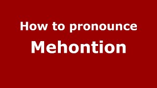 How to pronounce Mehontion