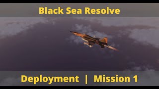 Mission 1 | Deployment | Black Sea Resolve | DCS World | Completes Series