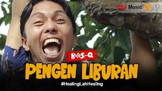 Download lagu BOSQ - PENGEN LIBURAN mp3