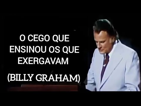 THE DAY A BLIND MAN TAUGHT THOSE WHO COULD | Billy Graham