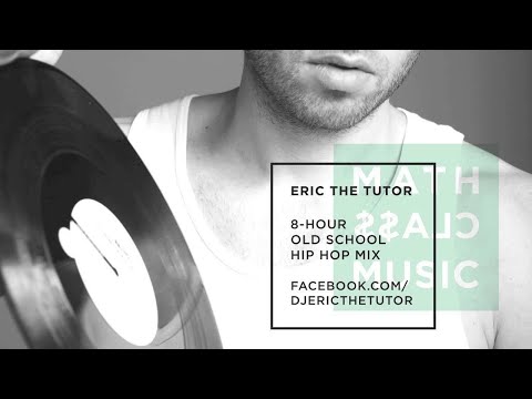 ERIC THE TUTOR - MATHCLA$$ MUSIC V1 - 8-HOUR OLD SCHOOL HIP HOP MIX