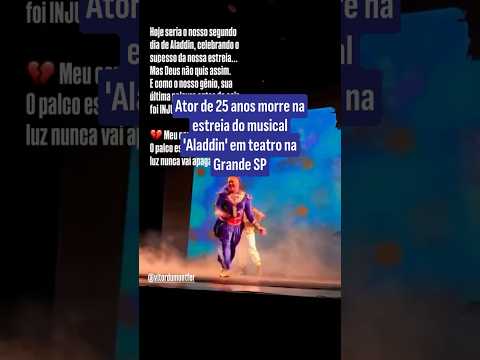 Ator de 25 anos morre durante a estreia do musical 'Aladdin' em teatro na Grande São Paulo