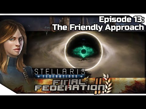 STELLARIS Federations — Final Federation II 13 | 2.6.2 Verne Gameplay - The Friendly Approach