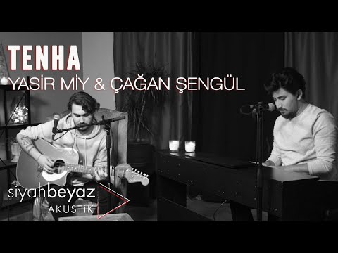 Yasir Miy & Çağan Şengül - Tenha (SiyahBeyaz Akustik)