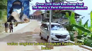 Download lagu Usah Kau Harap Lagi - The Mercy's // Cover Lirik Usah Kau Harap Lagi - Versi Keroncong Modern  mp3