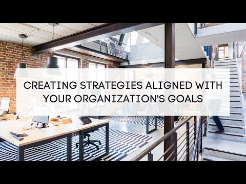 Creating Strategies Aligned with Your Organization's Goals