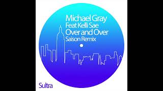 Michael Gray ft Kelli Sae - Over And Over (Saison Remix) video