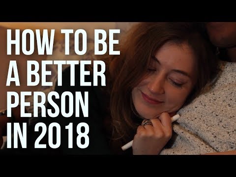 如何在 2018 年成為更好的人 (How to Be a Better Person in 2018)
