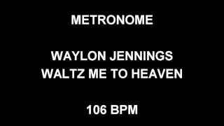 METRONOME 106 BPM Waylon Jennings WALTZ ME TO HEAVEN