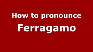 How to pronounce Ferragamo