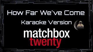 Matchbox Twenty • How Far We've Come (CC Karaoke / Instrumental)