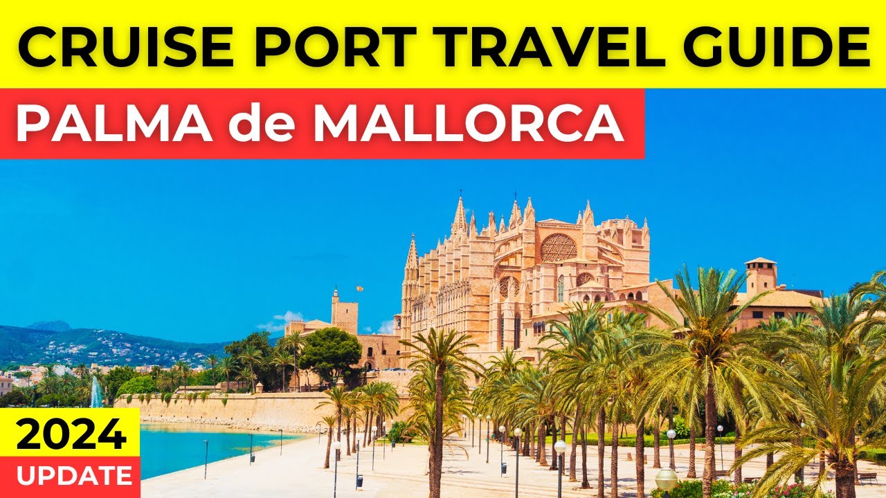 Palma de Mallorca Spain - Cruise Port Travel Guide