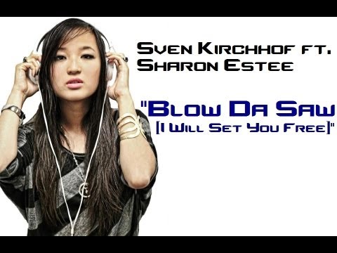 (ORIGINAL) Sven Kirchhof ft. Sharon Estee - Blow Da Saw (I Will Set You Free) (Original Mix)