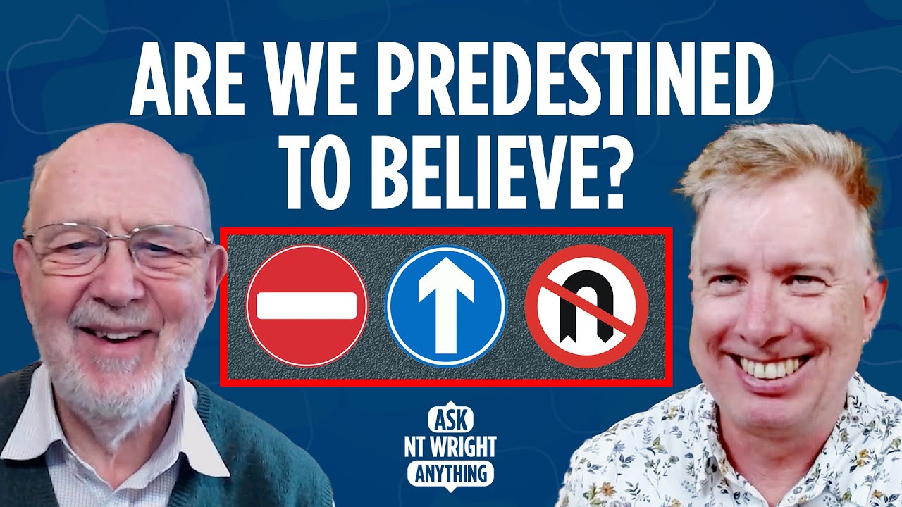 Ask NT Wright Anything: Is Salvation for everyone? Predestination, Free Will and Inclusion Theology