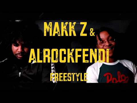 MAKK Z x ALROCKFENDI FREESTYLE (Dir. + Edited @vetranosvideos)