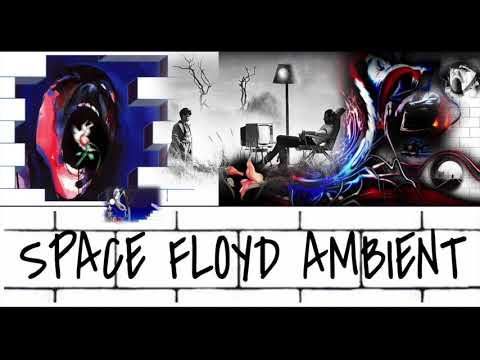 SPACE FLOYD AMBIENT ( Lost Behind the Wall )