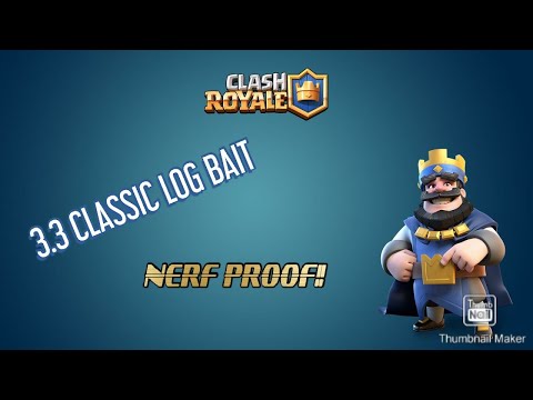 3.3 Classic Log Bait (Nerf PROOF!!), Clash Royale!!!