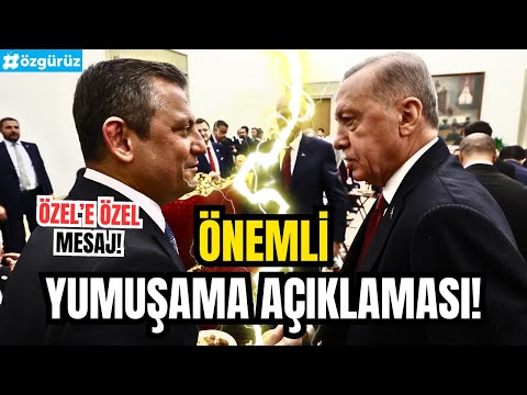 Erdoğan'dan Özgür Özel'e önemli yumuşama mesajı
