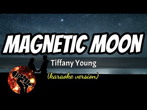 MAGNETIC MOON - TIFFANY YOUNG (karaoke version)