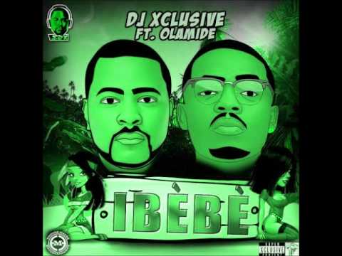 DJ Xclusive Ft Olamide - Ibebe (NEW 2013)