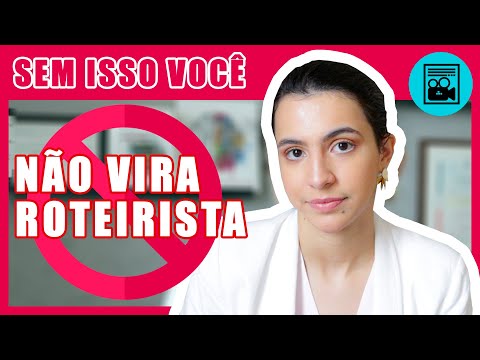 VOCÊ PRECISA DISSO PARA SE TORNAR UM BOM ROTEIRISTA