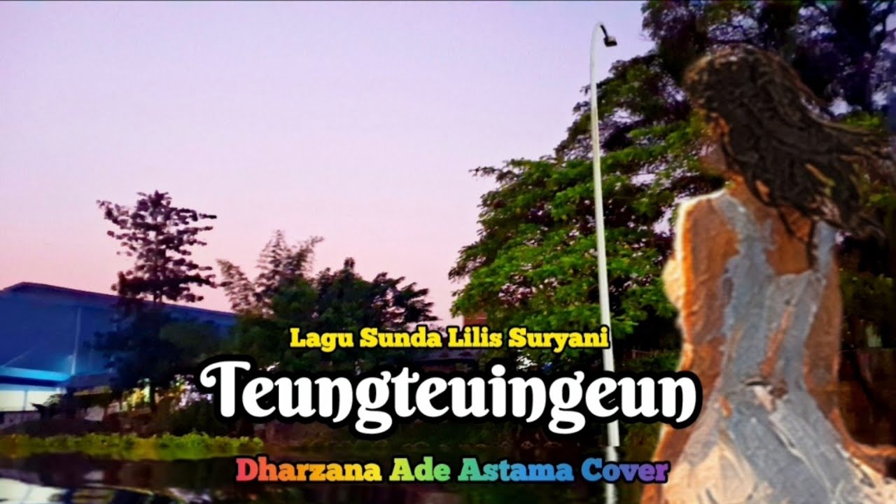Teungteuingeun - Dharzana Ade Astama Cover Lagu Sunda Lilis Suryani