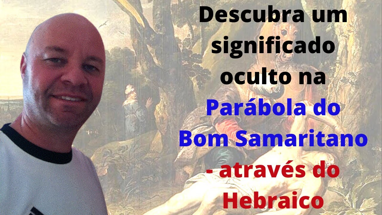 Aprenda Hebraico e entenda mais a fundo a Parábola do Bom Samaritano