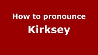 How to pronounce Kirksey